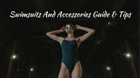 Swimsuits And Accessories Guide & Tips